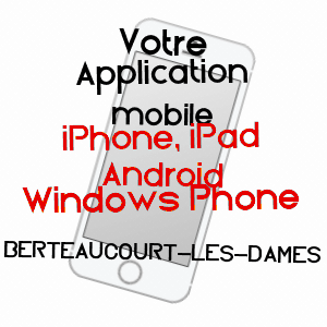 application mobile à BERTEAUCOURT-LES-DAMES / SOMME