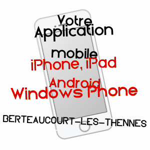 application mobile à BERTEAUCOURT-LèS-THENNES / SOMME
