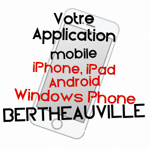 application mobile à BERTHEAUVILLE / SEINE-MARITIME