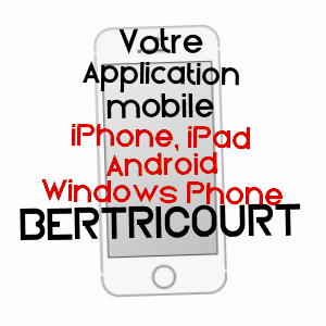 application mobile à BERTRICOURT / AISNE