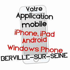 application mobile à BERVILLE-SUR-SEINE / SEINE-MARITIME