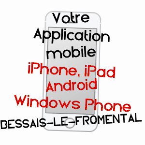 application mobile à BESSAIS-LE-FROMENTAL / CHER