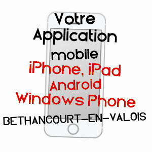 application mobile à BéTHANCOURT-EN-VALOIS / OISE