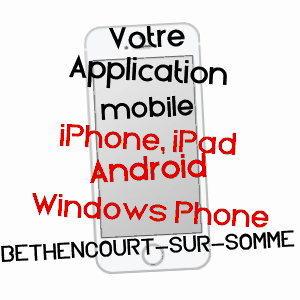 application mobile à BéTHENCOURT-SUR-SOMME / SOMME