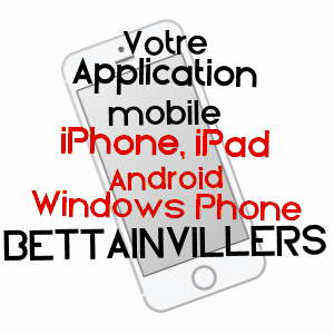 application mobile à BETTAINVILLERS / MEURTHE-ET-MOSELLE