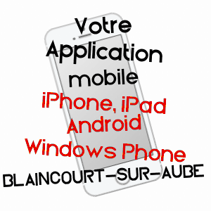 application mobile à BLAINCOURT-SUR-AUBE / AUBE