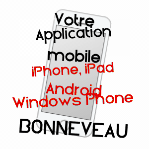 application mobile à BONNEVEAU / LOIR-ET-CHER