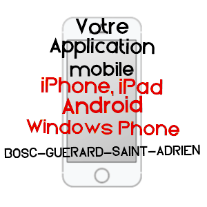 application mobile à BOSC-GUéRARD-SAINT-ADRIEN / SEINE-MARITIME