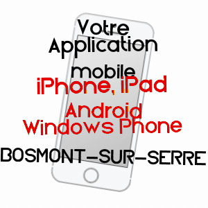 application mobile à BOSMONT-SUR-SERRE / AISNE