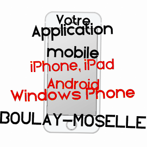 application mobile à BOULAY-MOSELLE / MOSELLE