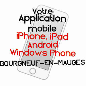 application mobile à BOURGNEUF-EN-MAUGES / MAINE-ET-LOIRE