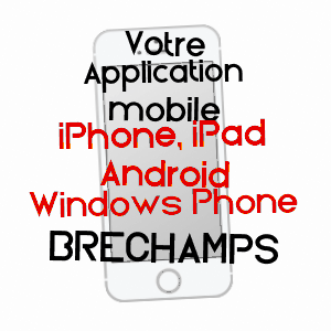 application mobile à BRéCHAMPS / EURE-ET-LOIR