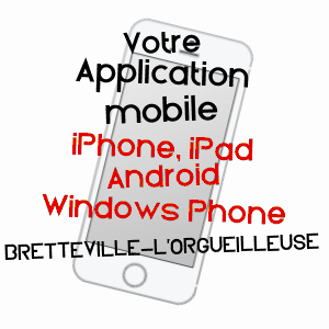 application mobile à BRETTEVILLE-L'ORGUEILLEUSE / CALVADOS