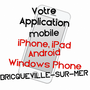 application mobile à BRICQUEVILLE-SUR-MER / MANCHE
