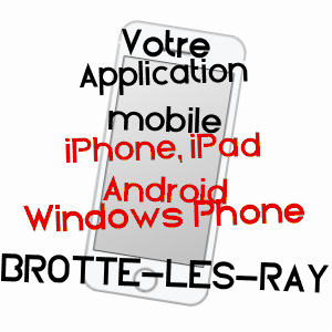 application mobile à BROTTE-LèS-RAY / HAUTE-SAôNE