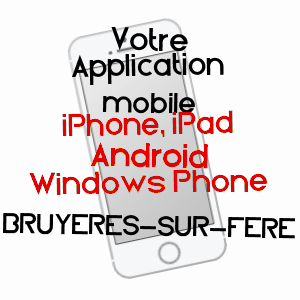 application mobile à BRUYèRES-SUR-FèRE / AISNE