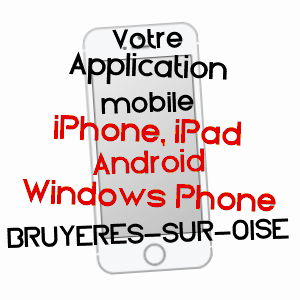 application mobile à BRUYèRES-SUR-OISE / VAL-D'OISE