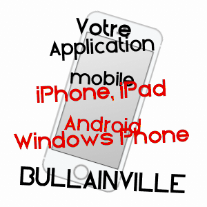 application mobile à BULLAINVILLE / EURE-ET-LOIR