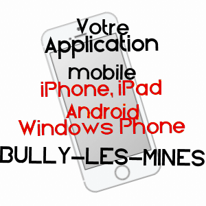 application mobile à BULLY-LES-MINES / PAS-DE-CALAIS
