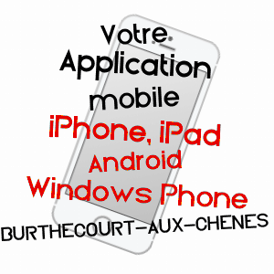 application mobile à BURTHECOURT-AUX-CHêNES / MEURTHE-ET-MOSELLE