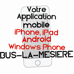 application mobile à BUS-LA-MéSIèRE / SOMME