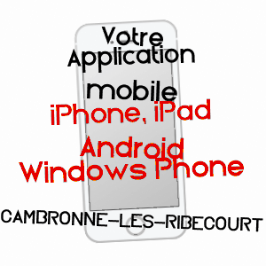 application mobile à CAMBRONNE-LèS-RIBéCOURT / OISE