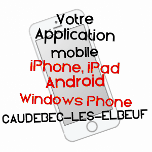 application mobile à CAUDEBEC-LèS-ELBEUF / SEINE-MARITIME