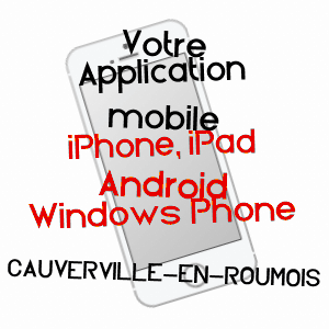 application mobile à CAUVERVILLE-EN-ROUMOIS / EURE