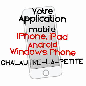 application mobile à CHALAUTRE-LA-PETITE / SEINE-ET-MARNE