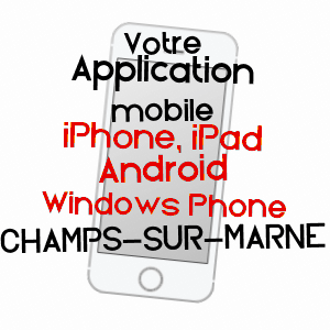 application mobile à CHAMPS-SUR-MARNE / SEINE-ET-MARNE