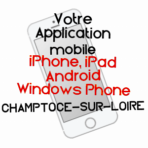 application mobile à CHAMPTOCé-SUR-LOIRE / MAINE-ET-LOIRE
