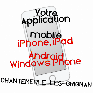 application mobile à CHANTEMERLE-LèS-GRIGNAN / DRôME