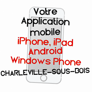 application mobile à CHARLEVILLE-SOUS-BOIS / MOSELLE