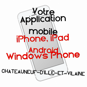 application mobile à CHâTEAUNEUF-D'ILLE-ET-VILAINE / ILLE-ET-VILAINE
