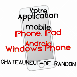 application mobile à CHâTEAUNEUF-DE-RANDON / LOZèRE