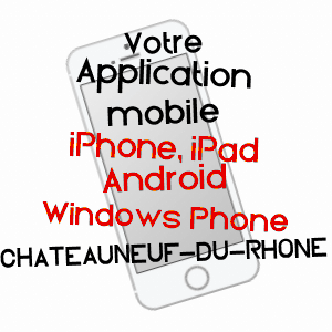 application mobile à CHâTEAUNEUF-DU-RHôNE / DRôME