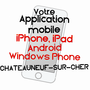 application mobile à CHâTEAUNEUF-SUR-CHER / CHER