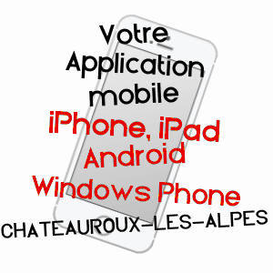 application mobile à CHâTEAUROUX-LES-ALPES / HAUTES-ALPES