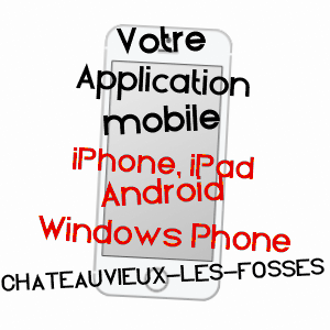 application mobile à CHâTEAUVIEUX-LES-FOSSéS / DOUBS