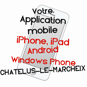 application mobile à CHâTELUS-LE-MARCHEIX / CREUSE