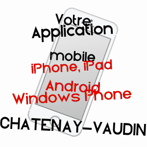 application mobile à CHATENAY-VAUDIN / HAUTE-MARNE