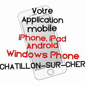 application mobile à CHâTILLON-SUR-CHER / LOIR-ET-CHER