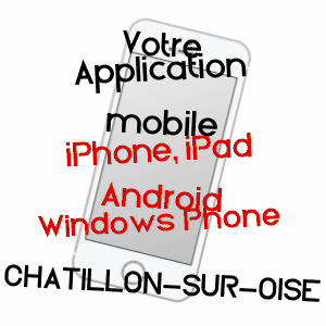 application mobile à CHâTILLON-SUR-OISE / AISNE