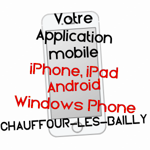 application mobile à CHAUFFOUR-LèS-BAILLY / AUBE