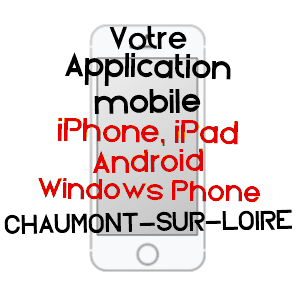 application mobile à CHAUMONT-SUR-LOIRE / LOIR-ET-CHER