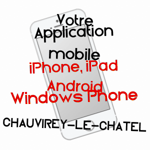 application mobile à CHAUVIREY-LE-CHâTEL / HAUTE-SAôNE