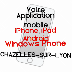 application mobile à CHAZELLES-SUR-LYON / LOIRE