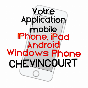 application mobile à CHEVINCOURT / OISE