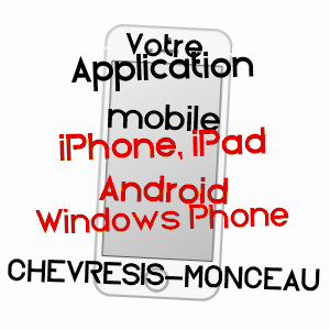 application mobile à CHEVRESIS-MONCEAU / AISNE