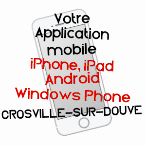 application mobile à CROSVILLE-SUR-DOUVE / MANCHE